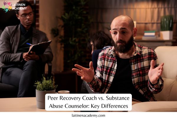 Peer Recovery Coach vs. Substance Abuse Counselor